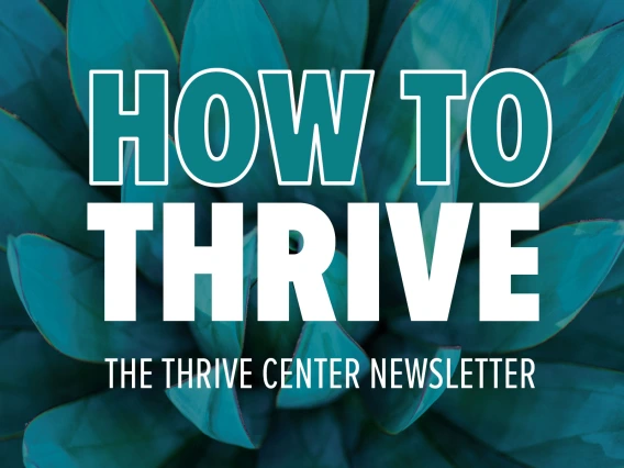 Agave in the background with the words "How to Thrive: The Thrive Center Newsletter"