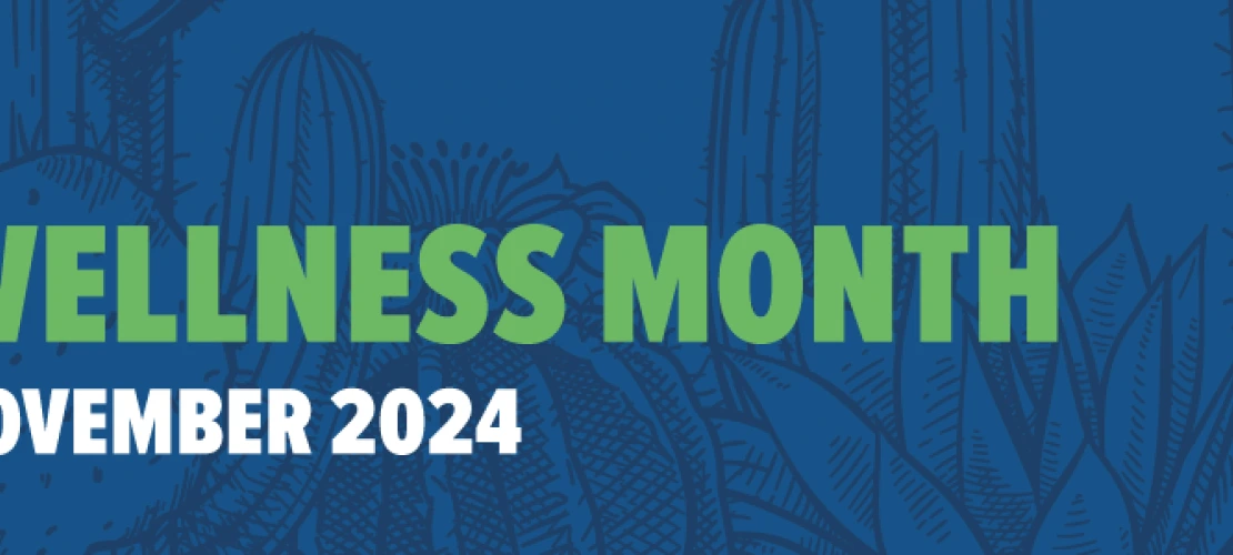 Wellness Month: November 2024.  Dark blue with green and white text.  Illustrations of desert plants and cactus in the background.
