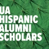 Green prickly pear paddle in the background with white text that reads "UA Hispanic Alumni Scholars."